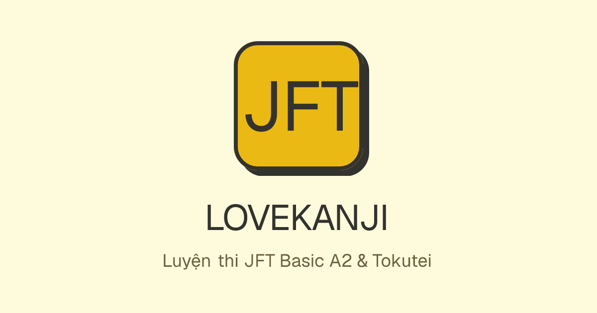 LOVEKANJI — Luyện thi JFT Basic A2 & Tokutei